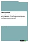 Martin Schneider - Der Ausbau des portugiesischen Kolonialreichs. Wie bauten die Portugiesen ihr Handelsimperium auf?