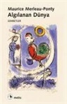 Maurice Merleau-Ponty - Algilanan Dünya