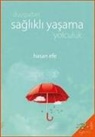 Hasan Efe - Duygudan Saglikli Yasama Yolculuk