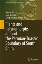 Jean Broutin, Zongsheng Lu, Jianxin Yu - Plants and Palynomorphs around the Permian-Triassic Boundary of South China
