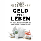Marcel Fratzscher, Sebastian Dunkelberg - Geld oder Leben, Audio-CD, MP3 (Audiolibro)