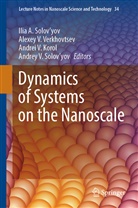 Andrei V. Korol, Andrey V. Solov'Yov, Ilia A. Solov'yov, Andrei V Korol et al, Alexey V Verkhovtsev, Alexey V. Verkhovtsev - Dynamics of Systems on the Nanoscale