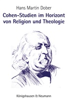 Hans Martin Dober - Cohen-Studien im Horizont von Religion und Theologie