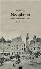 László Végel, Christina Kunze - Neoplanta oder das gelobte Land