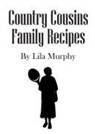 Lila Murphy - Country Cousins Family Recipes