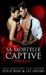 Renee Rose, Lee Savino - Sa Mortelle Captive