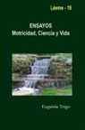 Eugenia Trigo - ENSAYOS. Motricidad, Ciencia y Vida