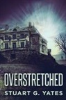 Stuart G. Yates - Overstretched