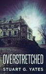 Stuart G. Yates - Overstretched