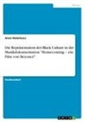 Amal Abdellaoui - Die Repräsentation der Black Culture in der Musikdokumentation "Homecoming ¿ ein Film von Beyoncé"