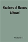 Amelie Rives - Shadows of Flames A Novel