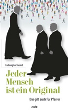 Ludwig Gschwind - Jeder Mensch ist ein Original