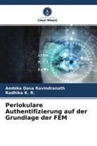 Ambika Dasa Ravindranath, Radhika K R, Radhika K. R. - Periokulare Authentifizierung auf der Grundlage der FEM