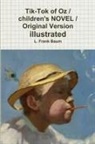 L. Frank Baum - Tik-Tok of Oz / children's NOVEL / Original Version illustrated