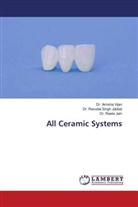 Dr. Ravudai Singh Jabbal, Ravudai Singh Jabbal, Dr. Reeta Jain, Reeta Jain, Amisha Vijan, Dr. Amisha Vijan - All Ceramic Systems