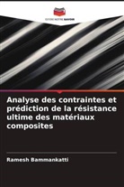 Ramesh Bammankatti - Analyse des contraintes et prédiction de la résistance ultime des matériaux composites