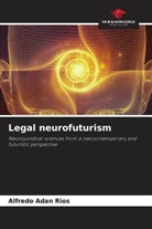 Alfredo Adan Rios - Legal neurofuturism