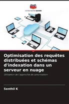Senthil K - Optimisation des requêtes distribuées et schémas d'indexation dans un serveur en nuage