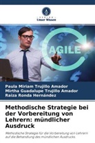 Raiza Ronda Hernández, Mir Trujillo Amador, Mirtha Guadalupe Trujillo Amador, Paula Miriam Trujillo Amador - Methodische Strategie bei der Vorbereitung von Lehrern: mündlicher Ausdruck
