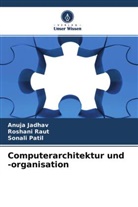 Anuja Jadhav, Sonali Patil, Roshani Raut - Computerarchitektur und -organisation