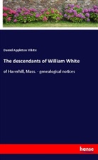 Daniel Appleton White - The descendants of William White