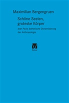 Maximilian Bergengruen - Schöne Seelen, groteske Körper