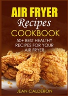 Jean Calderon - Air Fryer Recipes Cookbook