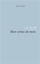 Manon Mayor - Mon océan de mots