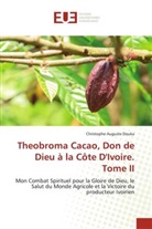 Christophe Auguste Douka - Theobroma Cacao, Don de Dieu à la Côte D'Ivoire. Tome II