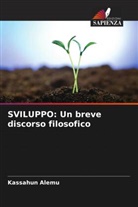Kassahun Alemu - SVILUPPO: Un breve discorso filosofico