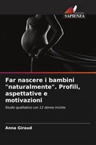 Anna Giraud - Far nascere i bambini "naturalmente". Profili, aspettative e motivazioni