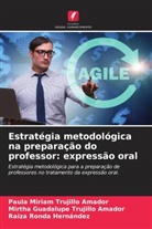 Raiza Ronda Hernández, Mirtha Guadalupe Trujillo Amador, Paula Miriam Trujillo Amador - Estratégia metodológica na preparação do professor: expressão oral