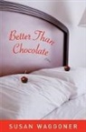 Susan Waggoner, Waggoner Susan - Better Than Chocolate
