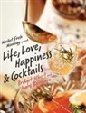 Bridget Albert, Mary Barranco - Market Fresh Mixology Presents Life, Love, Happiness & Cocktails