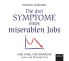 Patrick M Lencioni, Patrick M. Lencioni, Jacobs Dirk - Die drei Symptome eines miserablen Jobs, Audio-CD (Audio book)