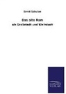 Ernst Schulze - Das alte Rom
