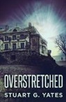 Stuart G. Yates - Overstretched