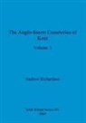 Andrew Richardson - The Anglo-Saxon Cemeteries of Kent, Volume I