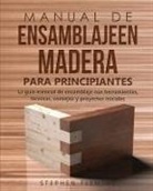 Stephen Fleming - Manual de ensamblajeen madera para principiantes
