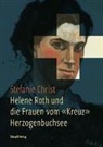 Stefanie Christ - Helene Roth und die Frauen vom «Kreuz» Herzogenbuchsee