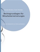 Daniela Reinders, Frank Thönißen - Rechtsgrundlagen für Mitarbeitervertretungen