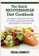 Thelma Hennessy - The Quick Mediterranean Diet Cookbook