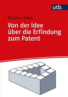 Dietmar Zobel, Dietmar (Dr. rer. nat. habil.) Zobel - Von der Idee über die Erfindung zum Patent