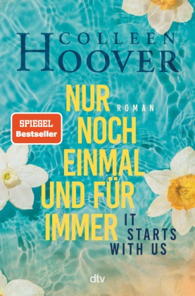 Colleen Hoover - It starts with us - Nur noch einmal und für immer - Roman | Der langersehnte Roman der Queen of Love