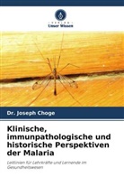 Dr Joseph Choge, Dr. Joseph Choge, Joseph Choge - Klinische, immunpathologische und historische Perspektiven der Malaria