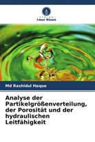 Md Rashidul Haque - Analyse der Partikelgrößenverteilung, der Porosität und der hydraulischen Leitfähigkeit