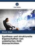 Dinesh Alagh - Synthese und strukturelle Eigenschaften von undotierten ZnO-Dünnschichten