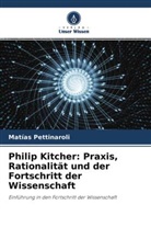 Matías Pettinaroli - Philip Kitcher: Praxis, Rationalität und der Fortschritt der Wissenschaft
