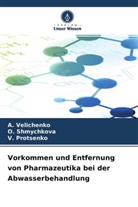 V Protsenko, V. Protsenko, O Shmychkova, O. Shmychkova, A Velichenko, A. Velichenko - Vorkommen und Entfernung von Pharmazeutika bei der Abwasserbehandlung