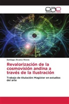 Santiago Álvarez Rivera - Revalorización de la cosmovisión andina a través de la Ilustración